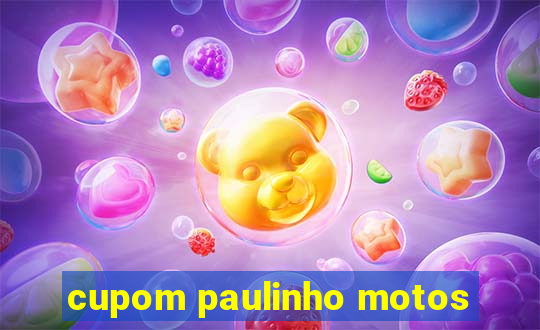 cupom paulinho motos